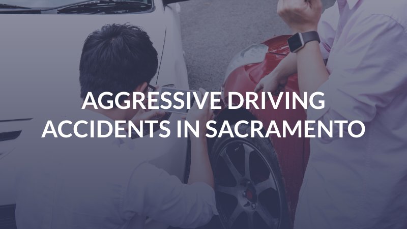 Aggressive Driving Accidents in Sacramento