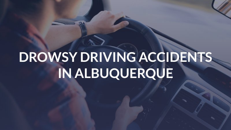 Drowsy Driving Accidents in Albuquerque