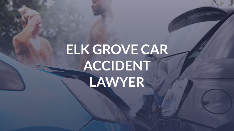 Elk Grove Car Accident Lawyer