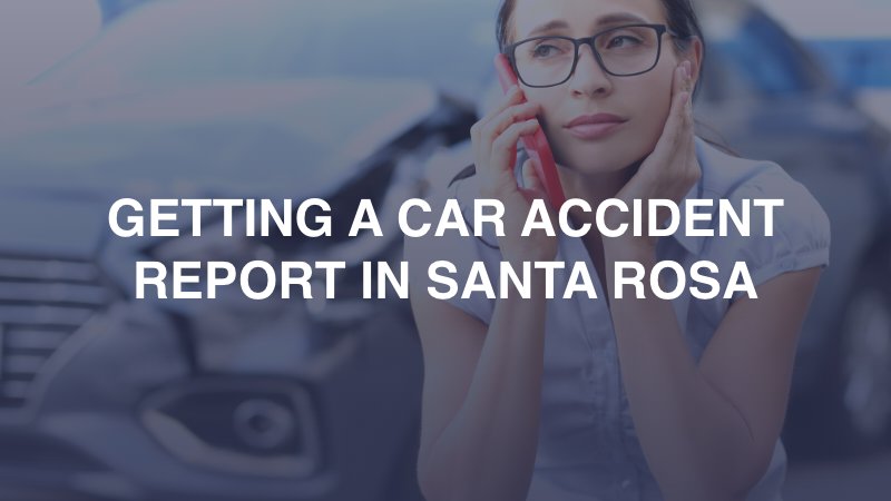 Getting a Car Accident Report in Santa Rosa