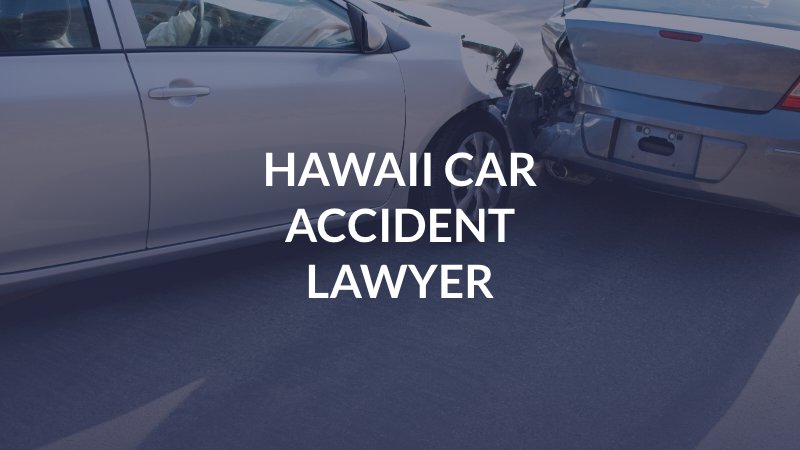 Hawaii Car Accident Lawyer