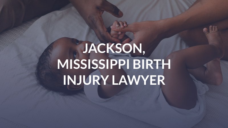 Jackson, Mississippi Birth Injury Lawyer