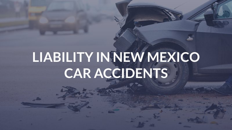 Liability in New Mexico Car Accidents