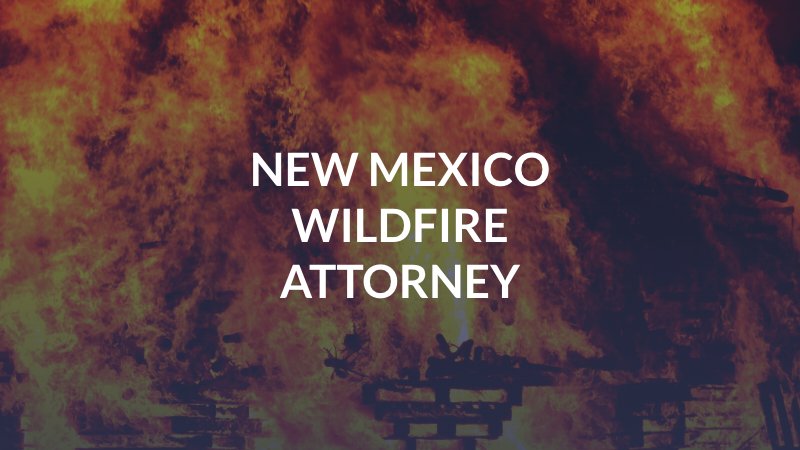 New Mexico Wildfire Attorney