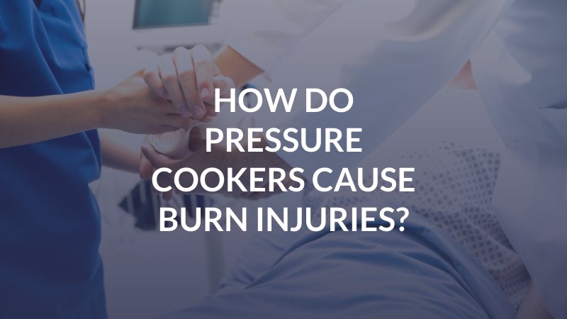 Pressure cooker burn injury lawyer