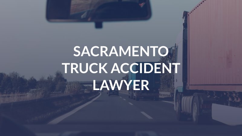 Sacramento Truck Accident Lawyer