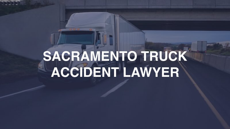 Sacramento Truck Accident Lawyer