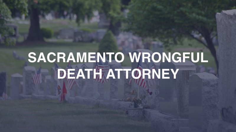 Sacramento Wrongful Death Attorney