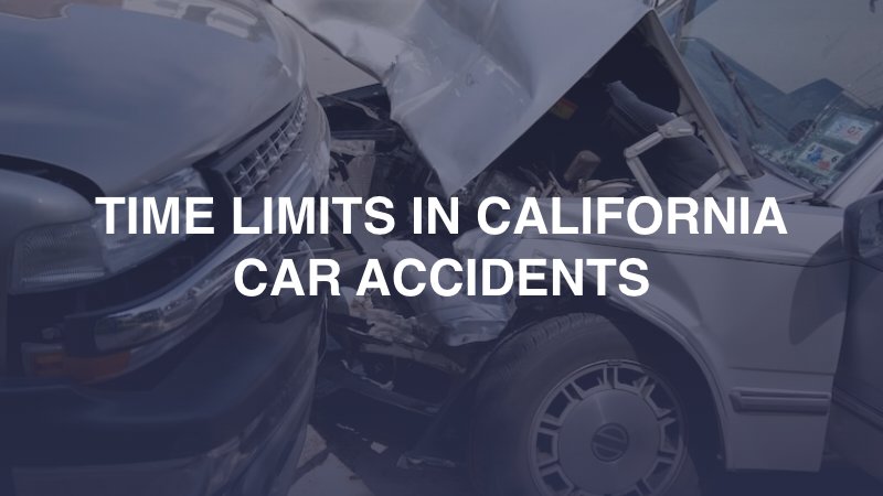 Time Limits in California Car Accidents