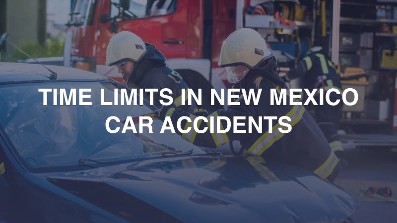 Time Limits in New Mexico Car Accidents