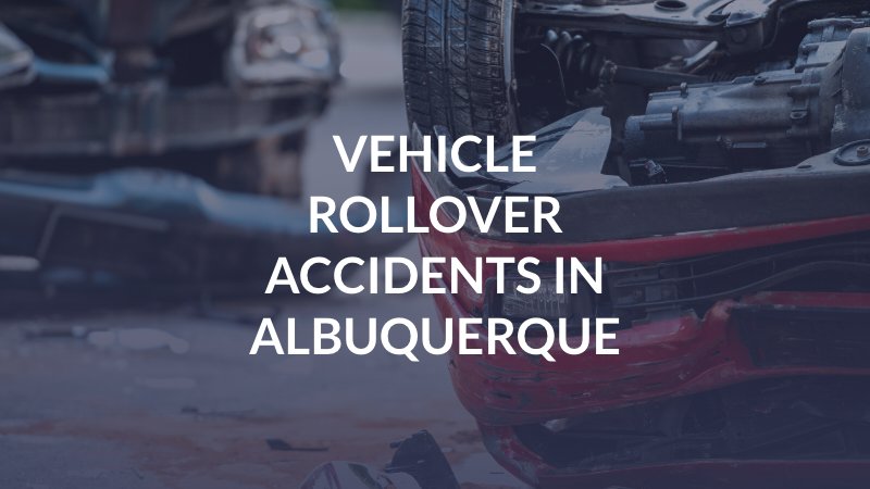 Vehicle Rollover Accidents in Albuquerque