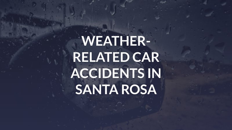 Weather-Related Car Accidents in Santa Rosa