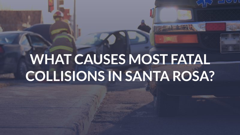 What Causes Most Fatal Collisions in Santa Rosa?