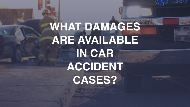 What Damages are Available in Car Accident Cases?