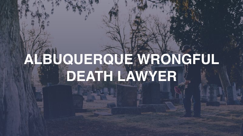 wrongful death lawyer in Albuquerque