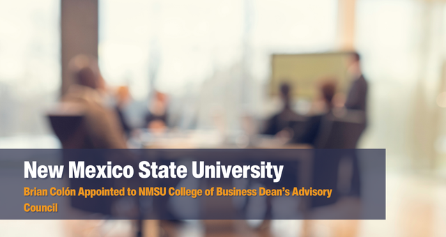 Brian Colón Appointed to NMSU College of Business Dean’s Advisory Council