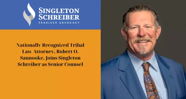Nationally Recognized Tribal Law Attorney, Robert O. Saunooke, Joins Singleton Schreiber as Senior Counsel