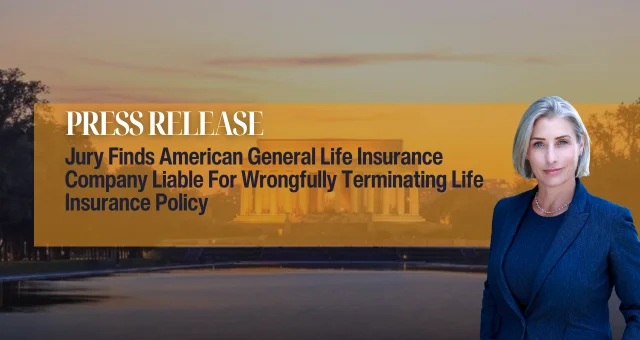Jury Finds American General Life Insurance Company Liable For Wrongfully Terminating Life Insurance Policy