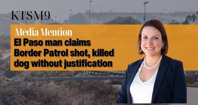 El Paso man claims Border Patrol shot, killed dog without justification