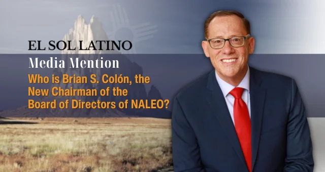 Who is Brian S. Colón, the New Chairman of the Board of Directors of NALEO?