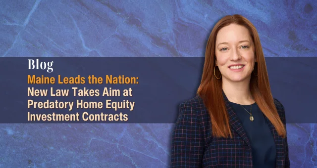 Maine Leads the Nation: New Law Takes Aim at Predatory Home Equity Investment Contracts