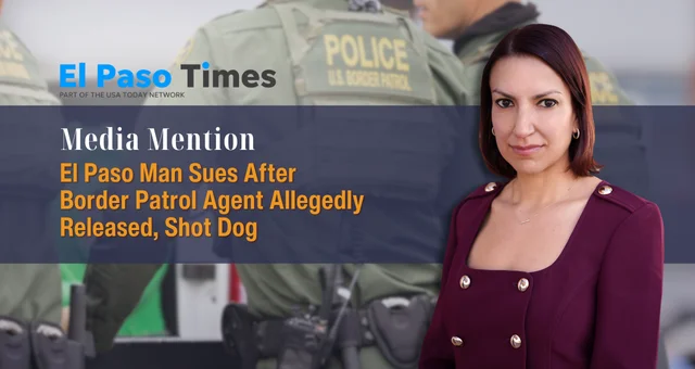 El Paso Man Sues After Border Patrol Agent Allegedly Released, Shot Dog