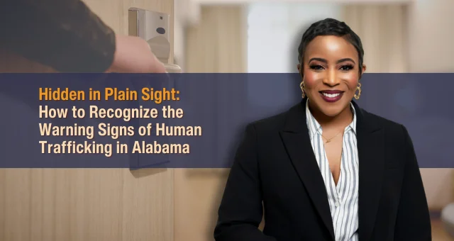 Hidden in Plain Sight: How to Recognize the Warning Signs of Human Trafficking in Alabama