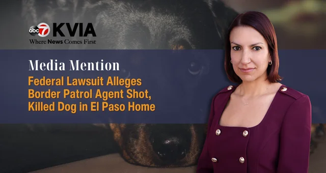 Federal Lawsuit Alleges Border Patrol Agent Shot, Killed Dog in El Paso Home