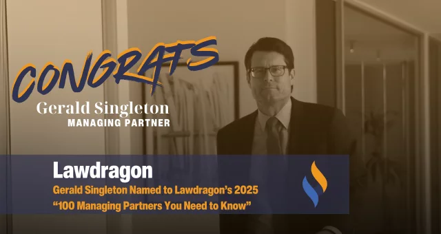 Singleton Schreiber Managing Partner Gerald Singleton Named to Lawdragon’s 2025 “100 Managing Partners You Need to Know”