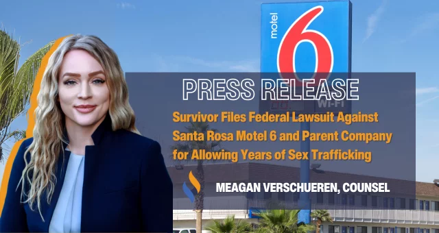 Survivor Files Federal Lawsuit Against Santa Rosa Motel 6 and Parent Company for Allowing Years of Sex Trafficking