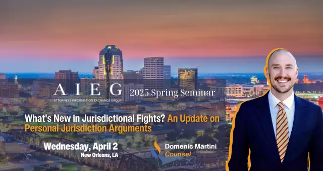 What's New in Jurisdictional Fights? An Update on Personal Jurisdiction Arguments