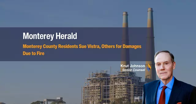 Monterey County Residents Sue Vistra, Others for Damages Due to Fire