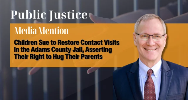 Children Sue to Restore Contact Visits in the Adams County Jail, Asserting Their Right to Hug Their Parents
