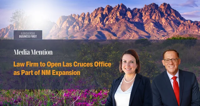 Law Firm to Open Las Cruces Office as Part of NM Expansion