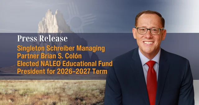 Singleton Schreiber New Mexico Managing Partner Brian S. Colón Elected Naleo Board President for 2026-2027 Term