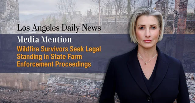 Wildfire Survivors Seek Legal Standing in State Farm Enforcement Proceedings