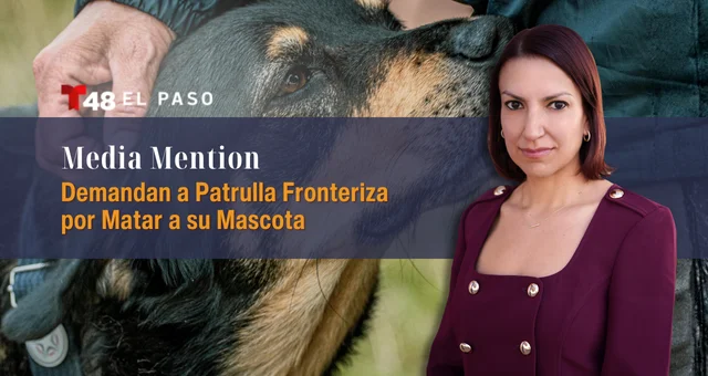 Demandan a Patrulla Fronteriza por Matar a su Mascota