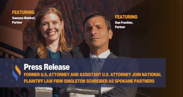 Former U.S. Attorney and Assistant U.S. Attorney Join National Plaintiff Law Firm Singleton Schreiber as Spokane Partners