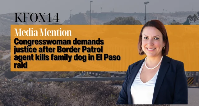 Congresswoman Demands Justice After Border Patrol Agent Kills Family Dog in El Paso Raid