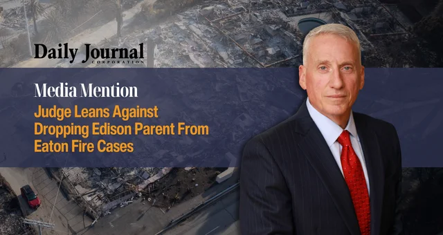 Judge Leans Against Dropping Edison Parent From Eaton Fire Cases