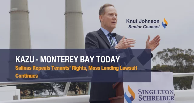 Salinas Repeals Tenants' Rights, Moss Landing Lawsuit Continues