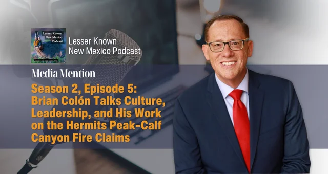 Season 2, Episode 5: Brian Colón Talks Culture, Leadership, and His Work on the Hermits Peak–Calf Canyon Fire Claims