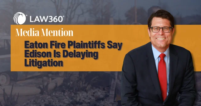 Eaton Fire Plaintiffs Say Edison Is Delaying Litigation