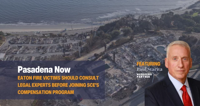 Paul Starita: Eaton Fire Victims Should Consult Legal Experts Before Joining SCE’s Compensation Program