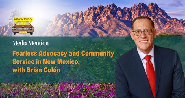 Fearless Advocacy and Community Service in New Mexico, with Brian Colón