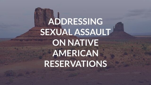 Addressing Sexual Assault on Native American Reservations