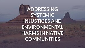 Addressing Systemic Injustices and Environmental Harms in Native Communities