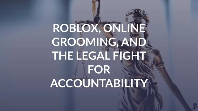 Roblox, Online Grooming, and the Legal Fight for Accountability