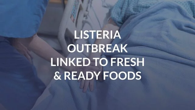 Listeria Outbreak Linked to Fresh & Ready Foods