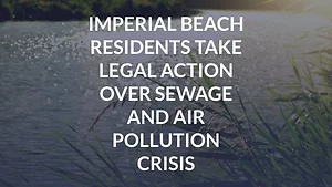Imperial Beach Residents Take Legal Action Over Sewage and Air Pollution Crisis